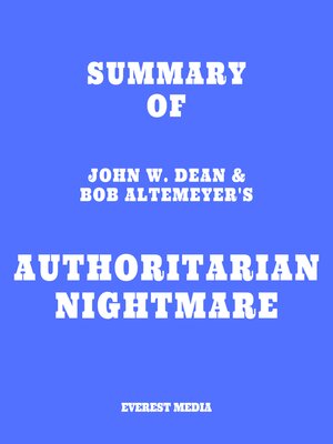 cover image of Summary of John W. Dean & Bob Altemeyer's Authoritarian Nightmare